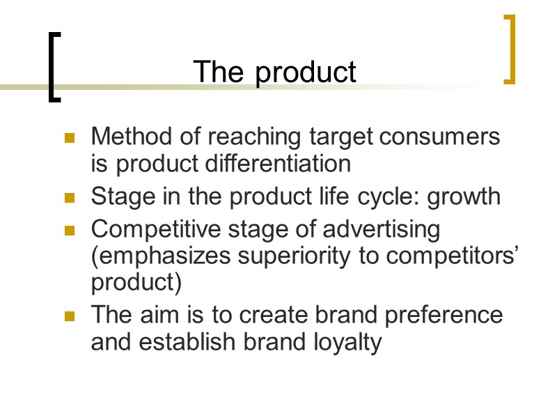 The product Method of reaching target consumers is product differentiation Stage in the product